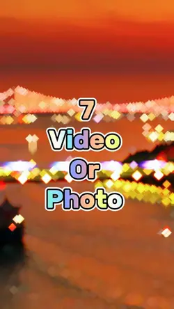 7 video or photo