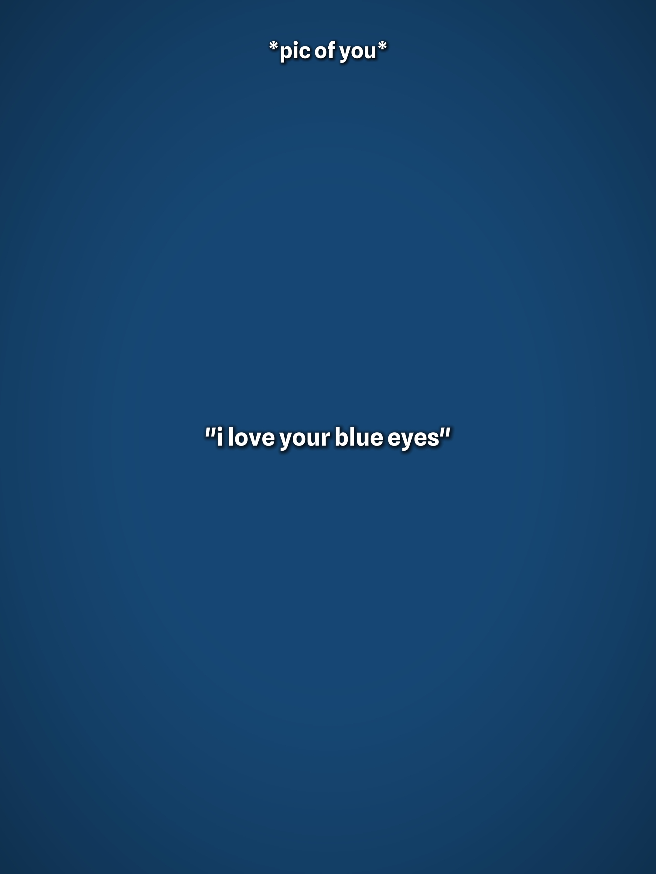 Ich liebe deine blauen Augen
