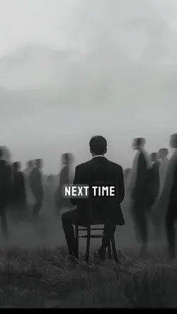 No next time 