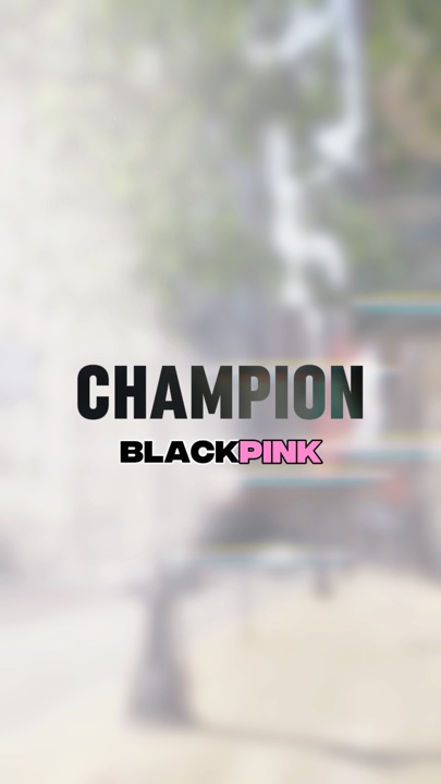 Blackpink - Champion