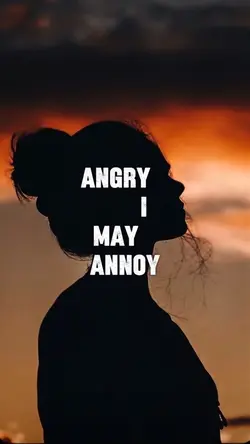 I May Make You Angry