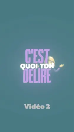 C’est Quoi Ce Délire