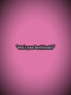who's your bestfrien