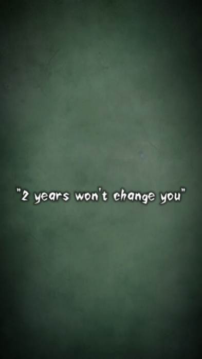 2 años no te cambiarán