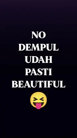udah pasti beautiful