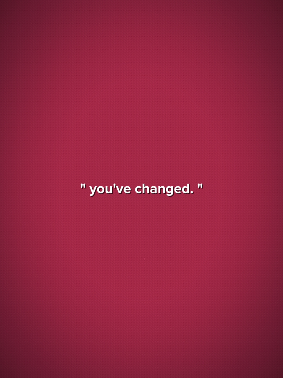 Tu as changé