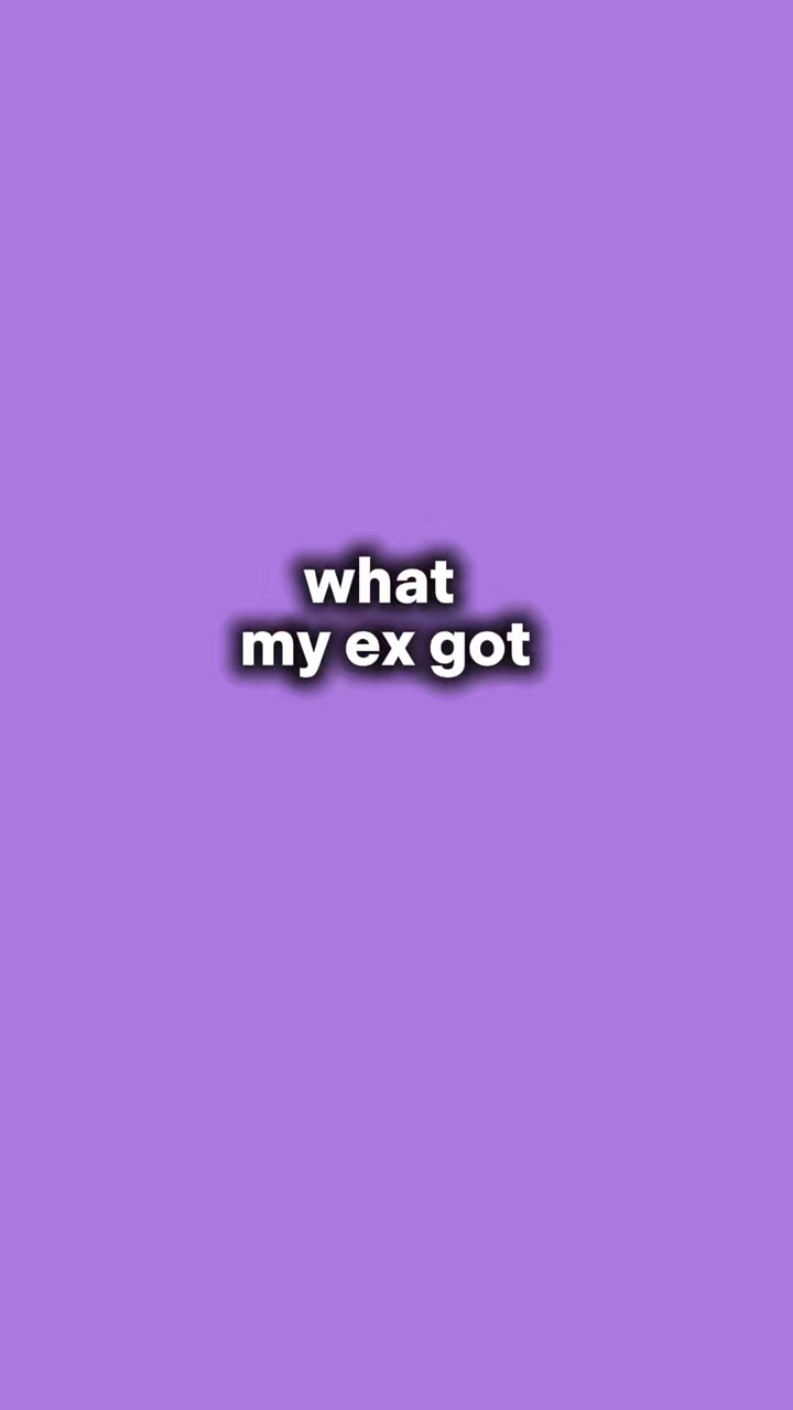 What my ex got 