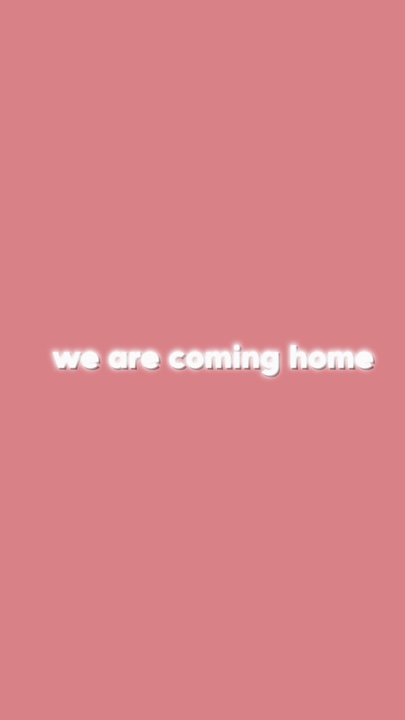 We are coming hom