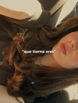 Qué tierna eres