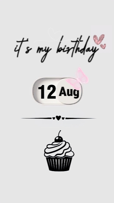MY BIRTHDAY 12 AUGUS