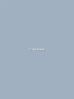 I'll be there 