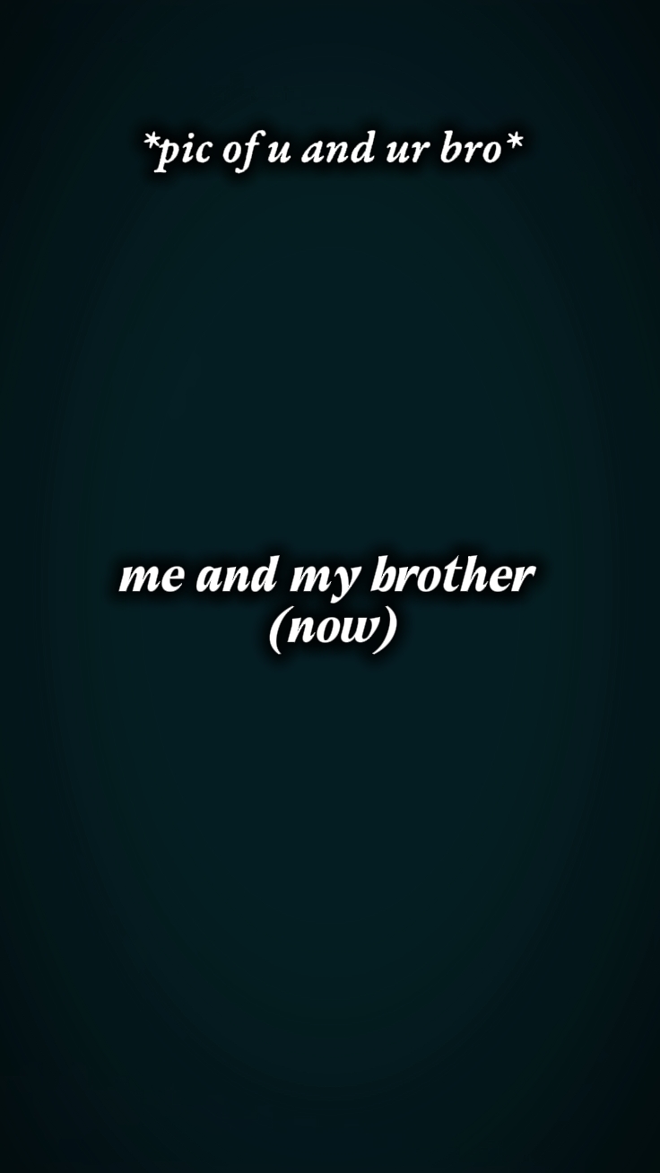 me and my brother 