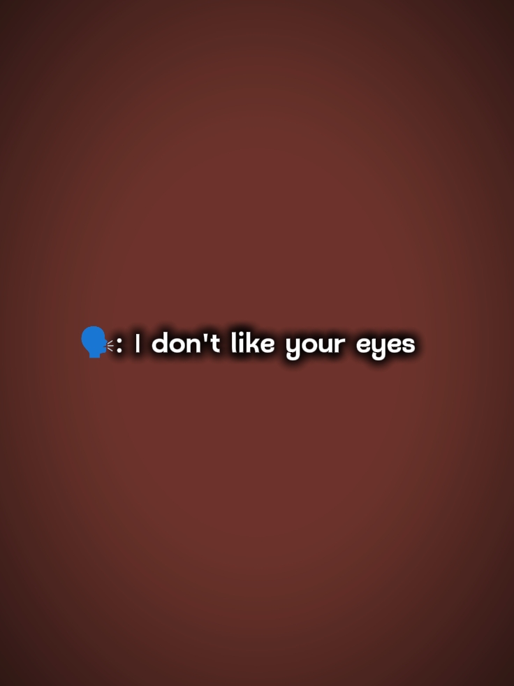 Ich mag deine Augen nicht