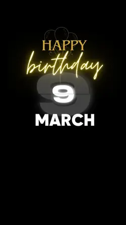 BIRTHDAY 9 MARCH 