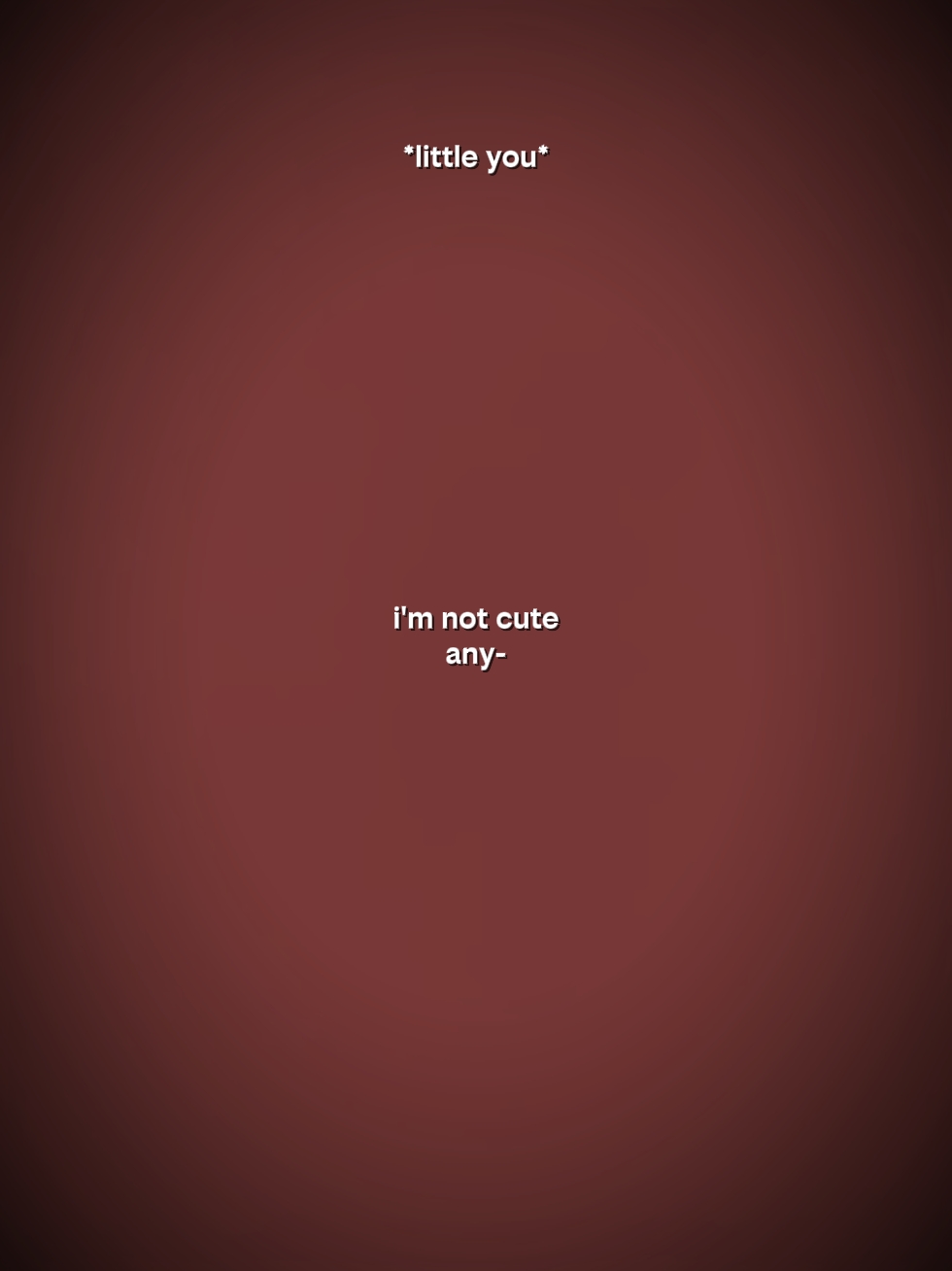 I'm not cute anymore