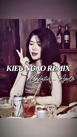 KIÊU NGẠO REMIX