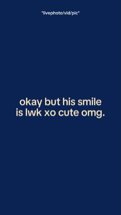 okay but his smile