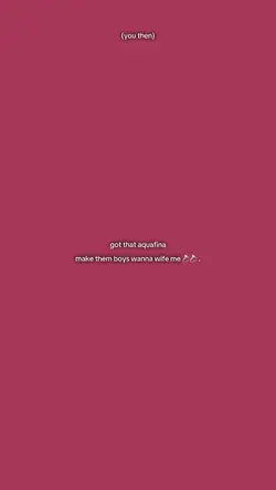 got that aquafina 😘