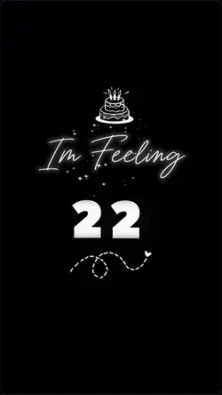 Im feeling 22 🥳