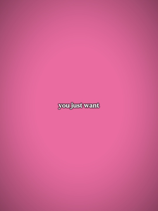 you just want