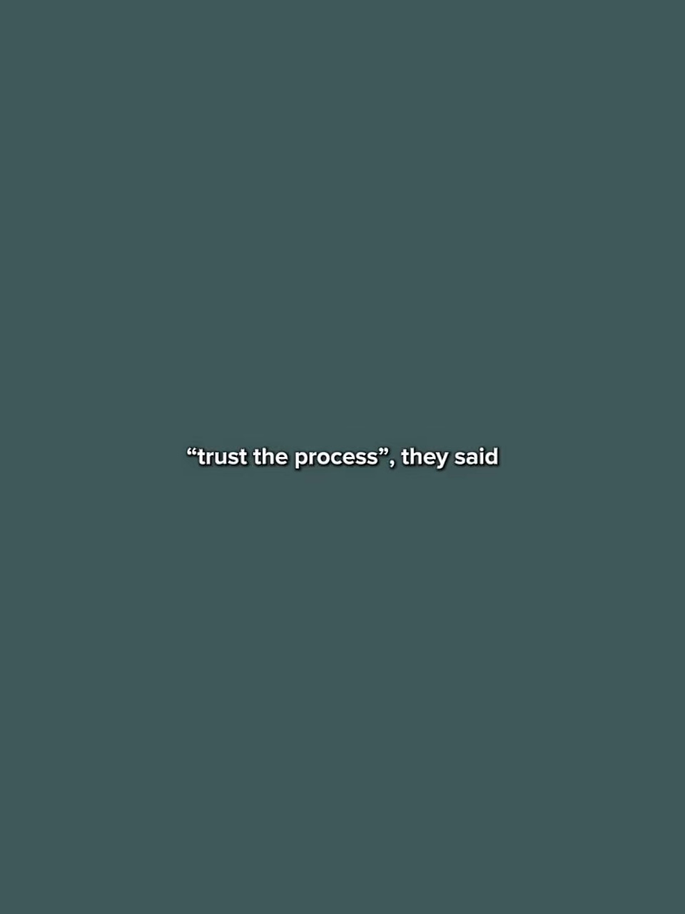 trust the proces