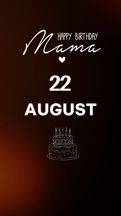 HBD MAMA 22 AUGUST 