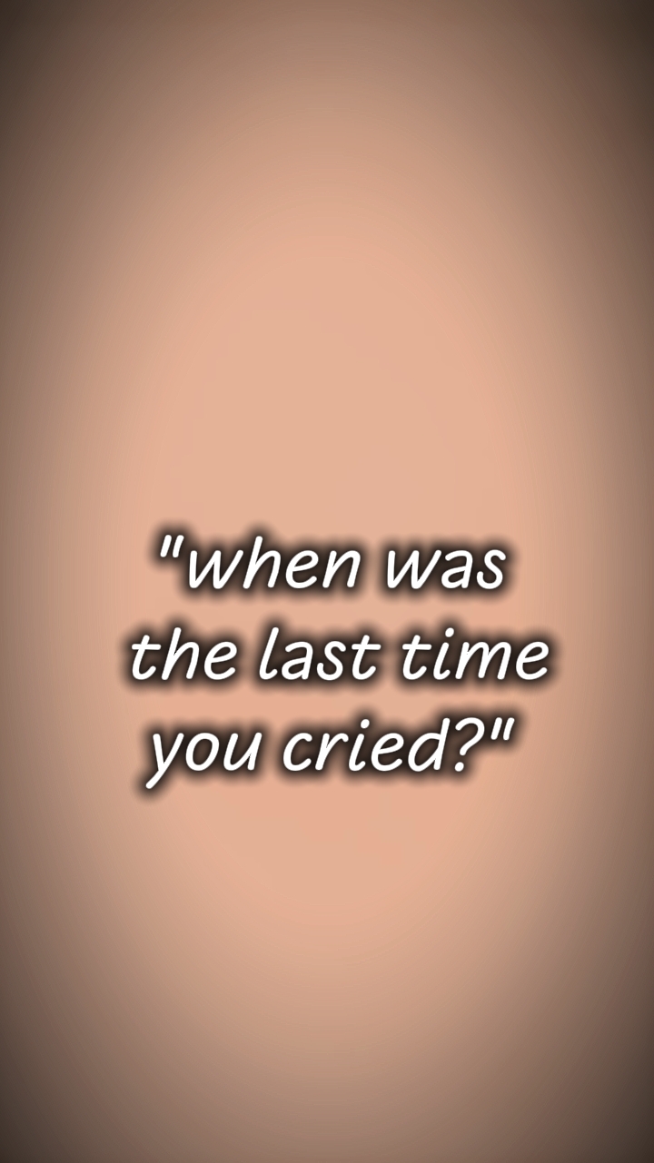 the last time u cry