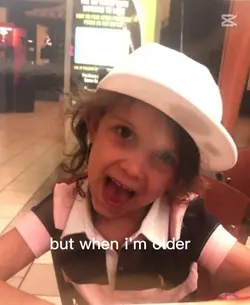 but when i'm older