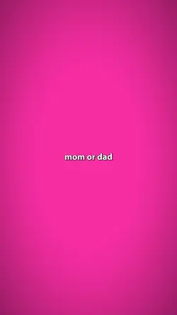 mom or dad