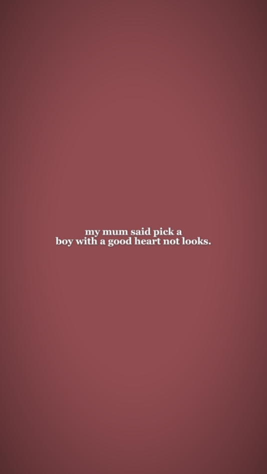 my mum said 