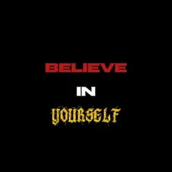 Believe in yourself 