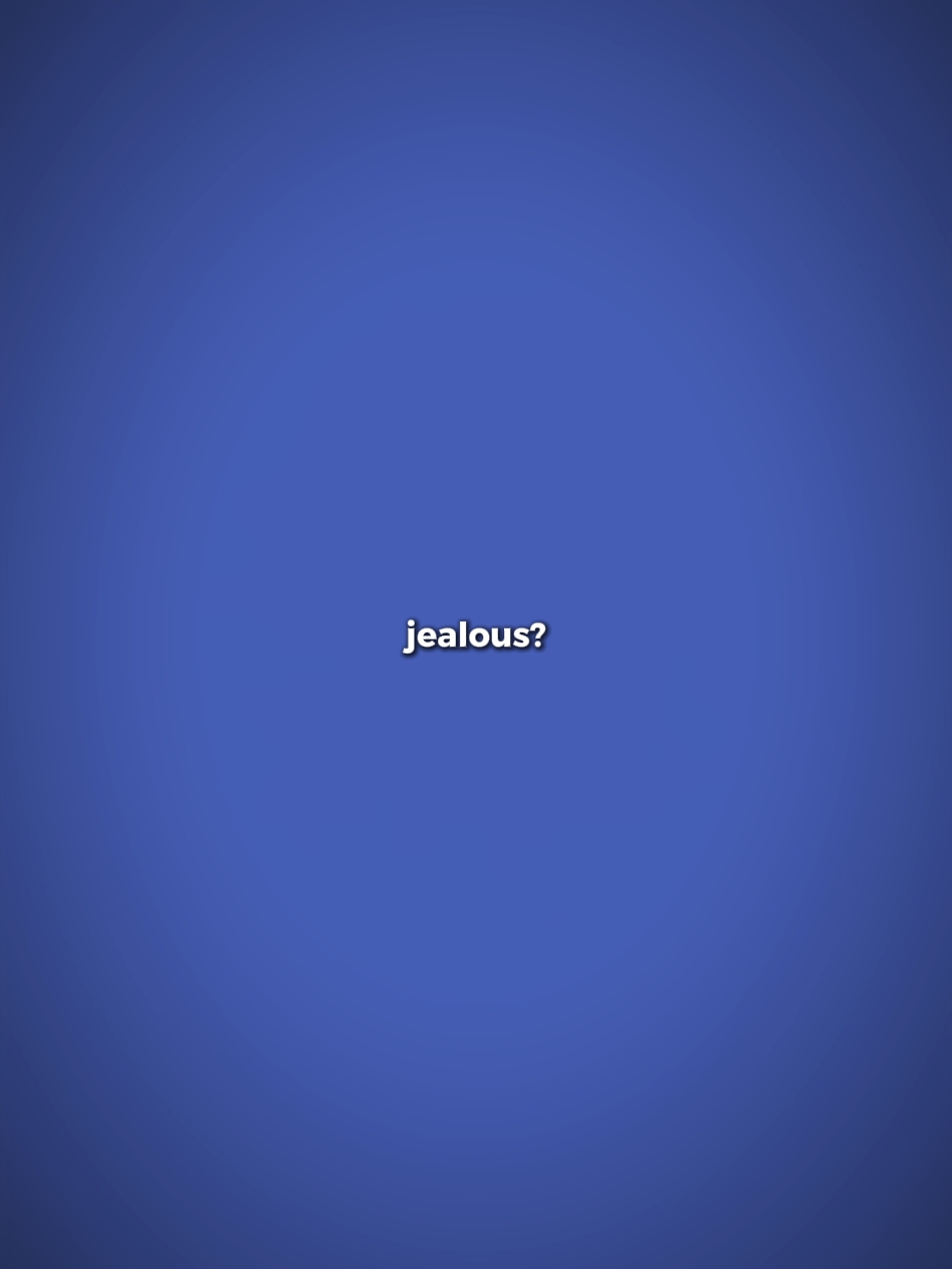 jealous 