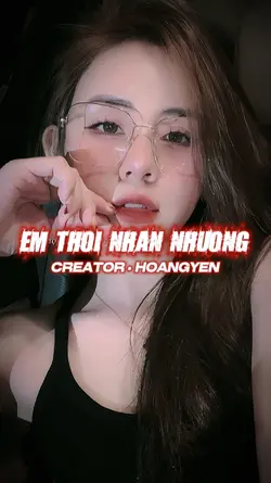 EM THÔI NHÂN NHƯỢNG