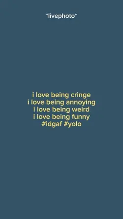 I love being cringe