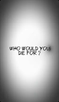 who would u die for?