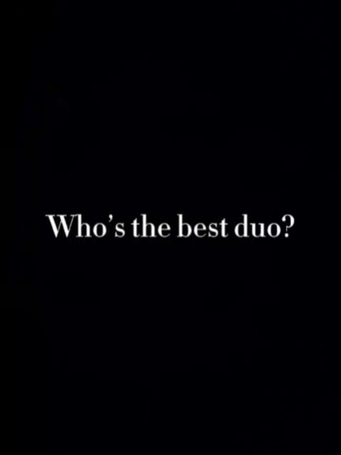 Qui est votre meilleur duo?