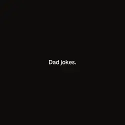 dad jokes.