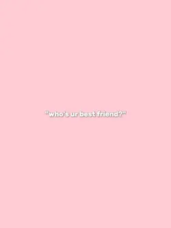 who's ur best friend