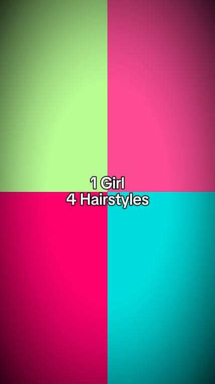 1 girl 4 hairstyles 