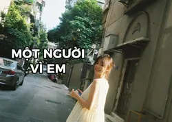 một người vì em
