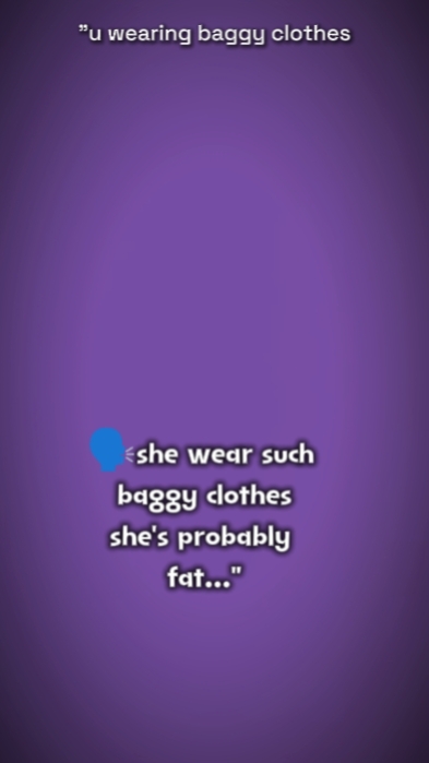 wear baggy clothes 