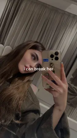 I can break her
