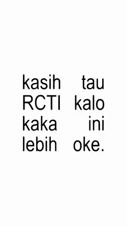 kasih tau rcti kalo