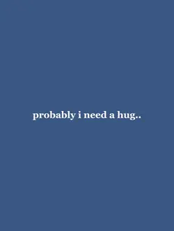 i need a hug