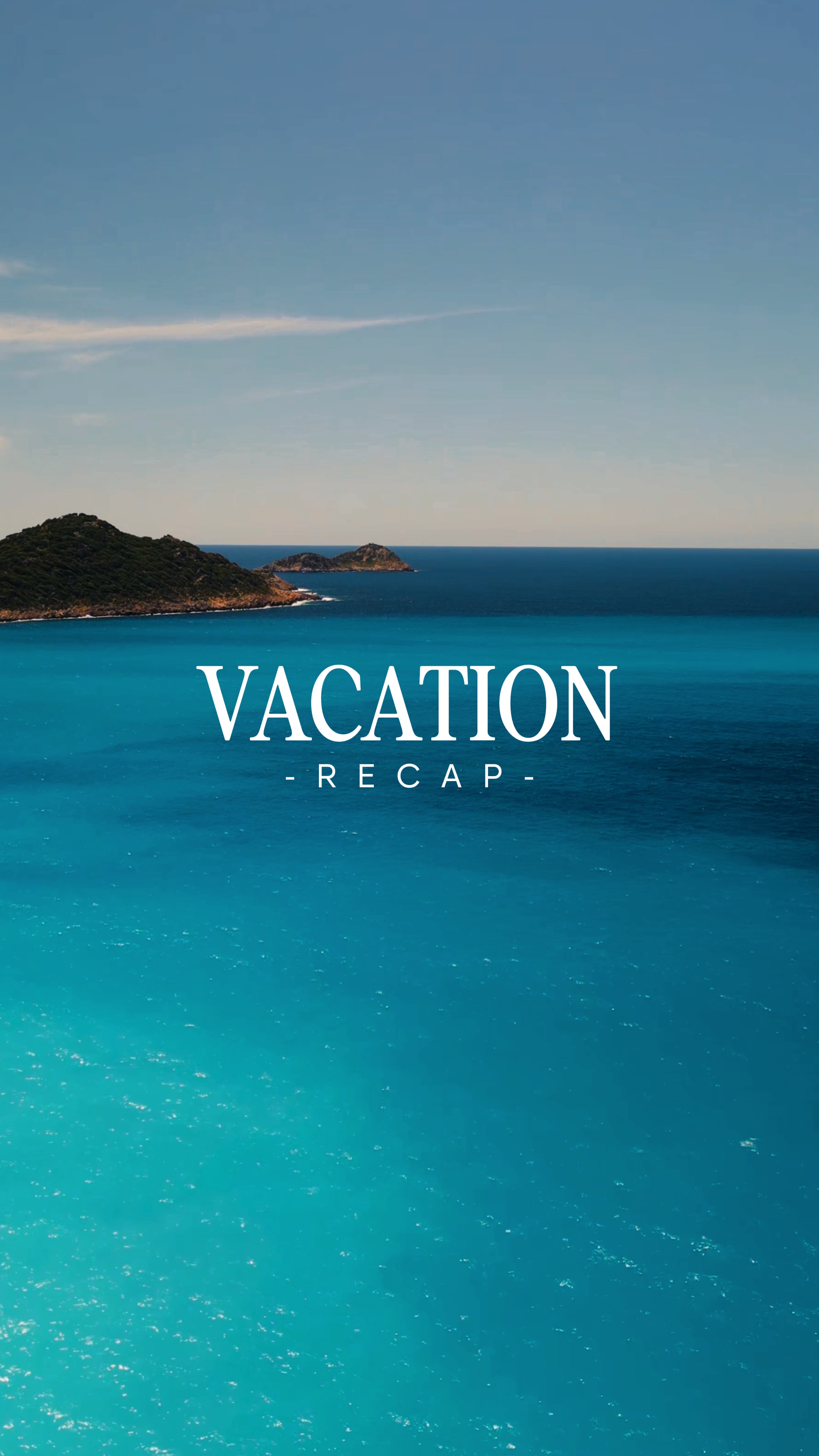 VACATION RECAP