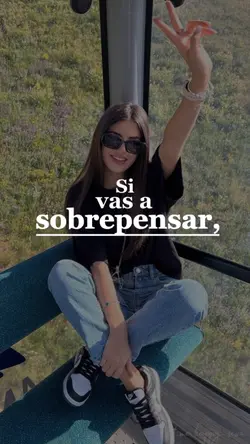 Si vas a sobrepensar