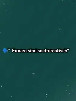 Frauen sind so drama