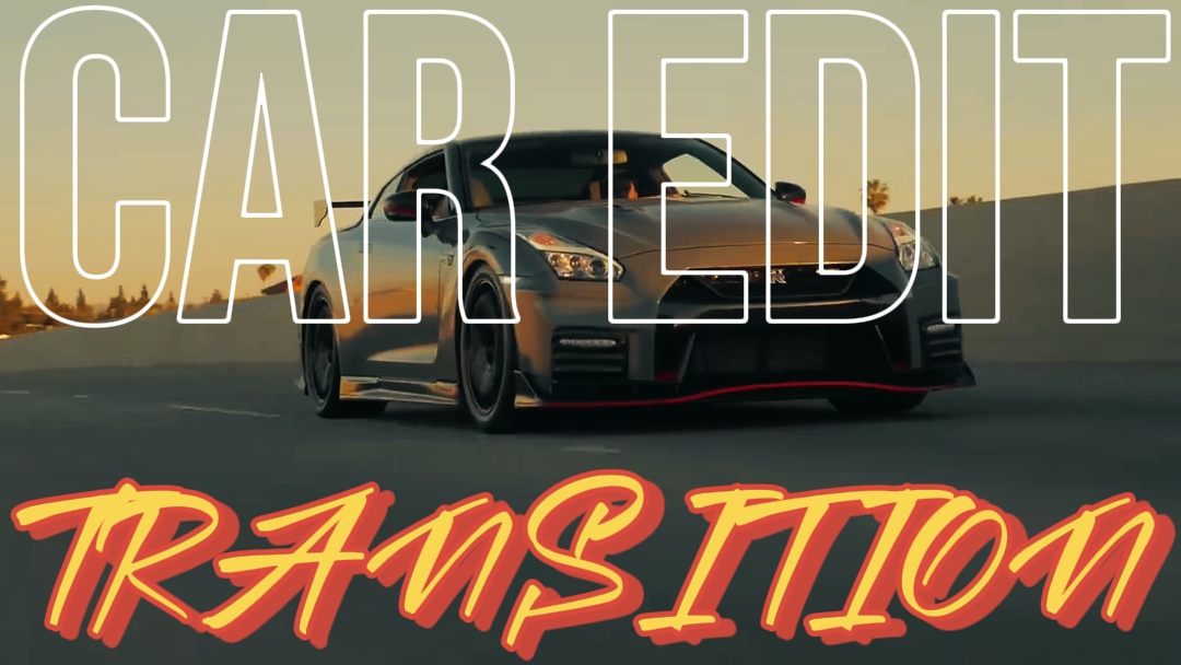 CAR EDIT TRANSITION 