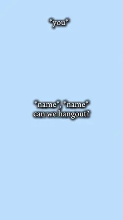 can we hang out 