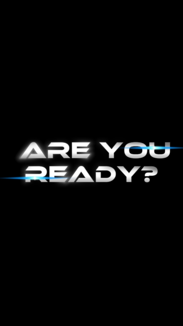 ARE YOU READY 